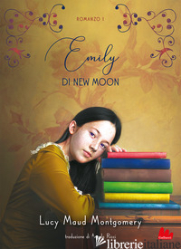 EMILY DI NEW MOON. VOL. 1 - MONTGOMERY LUCY MAUD