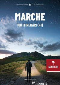 MARCHE, 100 ITINERARI (+1) - TISO A. (CUR.)