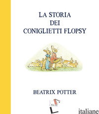 STORIA DEI CONIGLIETTI FLOPSY (LA) - POTTER BEATRIX