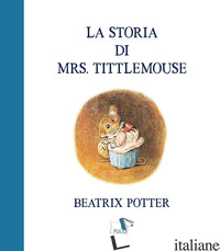 STORIA DI MRS. TITTLEMOUSE (LA) - POTTER BEATRIX