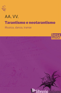 TARANTISMO E NEOTARANTISMO. MUSICA, DANZA, TRANSE - NACCI A. (CUR.)