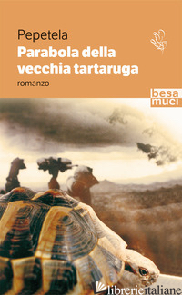 PARABOLA DELLA VECCHIA TARTARUGA - PEPETELA; PURGATORIO A. (CUR.)