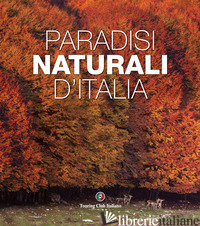 PARADISI NATURALI D'ITALIA. EDIZ. ILLUSTRATA - SALARI GABRIELE