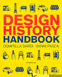DESIGN HISTORY HANDBOOK - DARDI DOMITILLA; PASCA VANNI