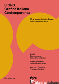 SIGNS. GRAFICA ITALIANA CONTEMPORANEA. 25 PROTAGONISTI DEL DESIGN DELLA COMUNICA - DONDINA F. (CUR.)