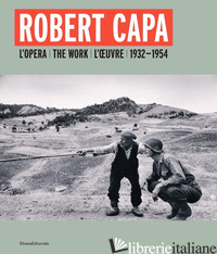 ROBERT CAPA. L'OPERA 1932-1954. EDIZ. ITALIANA, INGLESE E FRANCESE - BAURET G. (CUR.)