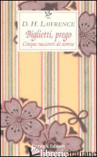 BIGLIETTI, PREGO. CINQUE RACCONTI DI DONNE - LAWRENCE D. H.; CENI A. (CUR.)