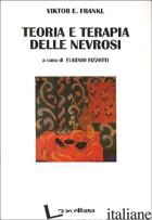TEORIA E TERAPIA DELLE NEVROSI - FRANKL VIKTOR E.; FIZZOTTI E. (CUR.)