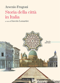 STORIA DELLA CITTA' IN ITALIA - FRUGONI ARSENIO; LOMARTIRE S. (CUR.)