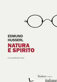 NATURA E SPIRITO. LEZIONI DEL SEMESTRE ESTIVO 1927 - HUSSERL EDMUND; CRISTIN R. (CUR.)