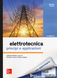 ELETTROTECNICA. PRINCIPI E APPLICAZIONI - RIZZONI GIORGIO; VACCA F. (CUR.); VERGURA S. (CUR.)