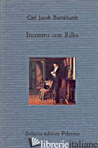 INCONTRO CON RILKE - BURCKHARDT JACOB; GNOLI A. (CUR.)