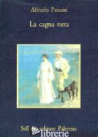 CAGNA NERA (LA) - PANZINI ALFREDO; TELLINI G. (CUR.)