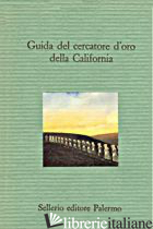 GUIDA DEL CERCATORE D'ORO DELLA CALIFORNIA - BRILLI A. (CUR.)