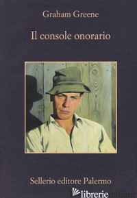 CONSOLE ONORARIO (IL) - GREENE GRAHAM; SCARPA D. (CUR.)