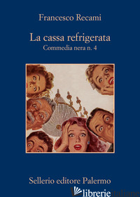 CASSA REFRIGERATA. COMMEDIA NERA N. 4 (LA) - RECAMI FRANCESCO
