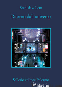 RITORNO DALL'UNIVERSO - LEM STANISLAW; CATALUCCIO F. (CUR.)