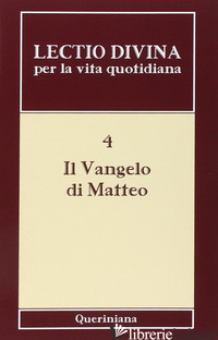 LECTIO DIVINA PER LA VITA QUOTIDIANA. VOL. 4: IL VANGELO DI MATTEO - ZEVINI G. (CUR.); CABRA P. G. (CUR.)