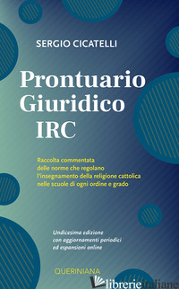 PRONTUARIO GIURIDICO IRC. RACCOLTA COMMENTATA DELLE NORME CHE REGOLANO L'INSEGNA - CICATELLI SERGIO