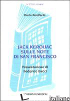 JACK KEROUAC SULLE NOTE DI SAN FRANCISCO - BONIFACIO DARIO