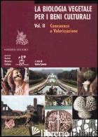 BIOLOGIA VEGETALE PER I BENI CULTURALI (LA). VOL. 2: CONOSCENZA E VALORIZZAZIONE - CANEVA G. (CUR.)