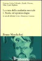 CURA DELLA MALATTIA MENTALE (LA). VOL. 1: STORIA ED EPISTEMOLOGIA - CIVITA A. (CUR.); COSENZA D. (CUR.)