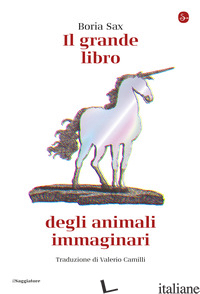 GRANDE LIBRO DEGLI ANIMALI IMMAGINARI (IL) - SAX BORIA