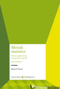 METODI STATISTICI. TEORIE E APPLICAZIONI ECONOMICHE E SOCIALI - FROSINI BENITO V.