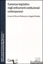 PROCESSO LEGISLATIVO NEGLI ORDINAMENTI COSTITUZIONALI CONTEMPORANEI. STUDI E RIC - DICKMANN R. (CUR.); RINELLA A. (CUR.)