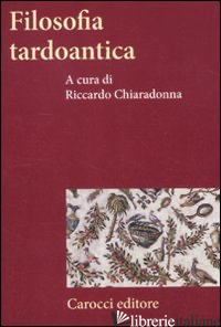 FILOSOFIA TARDOANTICA - CHIARADONNA R. (CUR.)