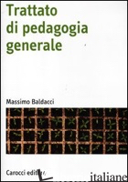 TRATTATO DI PEDAGOGIA GENERALE - BALDACCI MASSIMO