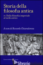 STORIA DELLA FILOSOFIA ANTICA. VOL. 4: DALLA FILOSOFIA IMPERIALE AL TARDO ANTICO - CHIARADONNA R. (CUR.)