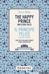 HAPPY PRINCE AND OTHER TALES-IL PRINCIPE FELICE E ALTRE STORIE. TESTO ITALIANO A - WILDE OSCAR