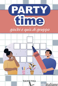 PARTY TIME. GIOCHI E QUIZ DI GRUPPO - 