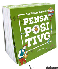 CALENDARIO PENSA POSITIVO 2024 DA TAVOLO (13.8 X 12.7 CM) - AA.VV.