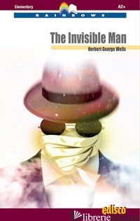 INVISIBLE MAN. LEVEL A2+ ELEMETARY. RAINBOWS READERS. CON CD-AUDIO (THE) - WELLS HERBERT GEORGE; POLICHETTI R. (CUR.); SIMMONS M. (CUR.)