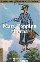 MARY POPPINS RITORNA - TRAVERS P. L.