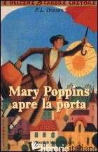 MARY POPPINS APRE LA PORTA - TRAVERS P. L.