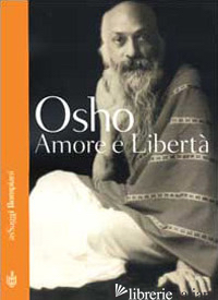 AMORE E LIBERTA' - OSHO; VIDEHA A. (CUR.)