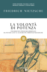 VOLONTA' DI POTENZA (LA) - NIETZSCHE FRIEDRICH; FERRARIS M. (CUR.); KOBAU P. (CUR.)