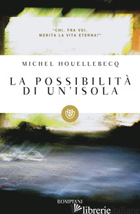 POSSIBILITA' DI UN'ISOLA (LA) - HOUELLEBECQ MICHEL