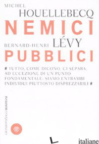 NEMICI PUBBLICI - HOUELLEBECQ MICHEL; LEVY BERNARD-HENRI