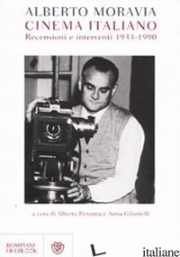 CINEMA ITALIANO. RECENSIONI E INTERVENTI 1933-1990 - MORAVIA ALBERTO; PEZZOTTA A. (CUR.); GILARDELLI A. (CUR.)