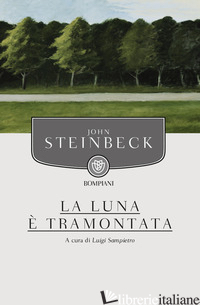 LUNA E' TRAMONTATA (LA) - STEINBECK JOHN; SAMPIETRO L. (CUR.)