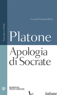 APOLOGIA DI SOCRATE. TESTO GRECO A FRONTE - PLATONE; REALE G. (CUR.)