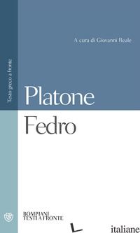 FEDRO. TESTO GRECO A FRONTE - PLATONE; REALE G. (CUR.)