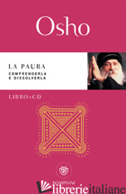 PAURA. COMPRENDERLA E DISSOLVERLA. CON CD-AUDIO (LA) - OSHO; VIDEHA S. A. (CUR.)