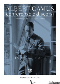 CONFERENZE E DISCORSI (1937-1958) - CAMUS ALBERT