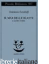 MAR DELLE BLATTE E ALTRE STORIE (IL) - LANDOLFI TOMMASO; LANDOLFI I. (CUR.)