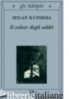 VALZER DEGLI ADDII (IL) - KUNDERA MILAN; MURA A. (CUR.)